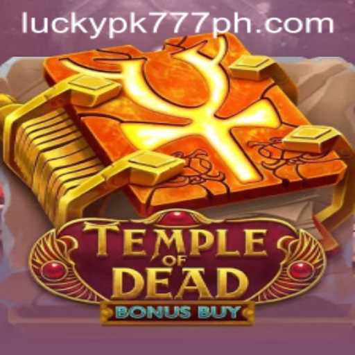 Exploring the Thrills of TempleofDeadBonusBuy and the Allure of Luckypk777
